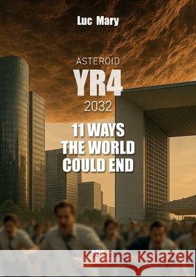 Asteroid YR4-11 Ways the World Could End Luc Mary 9782315027163 Max Milo Editions