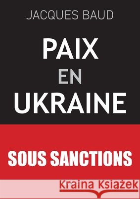 Paix en Ukraine Jacques Baud 9782315027408