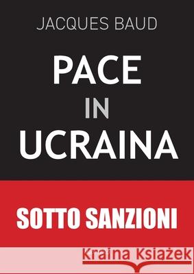 Pace in Ucraina Jacques Baud 9782315028566