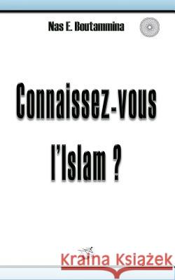 Connaissez-vous l'Islam ? Nas E. Boutammina 9782322012862 Books on Demand