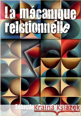 La m?canique relationnelle S?bastien Cazaudehore 9782322013227 Bod - Books on Demand