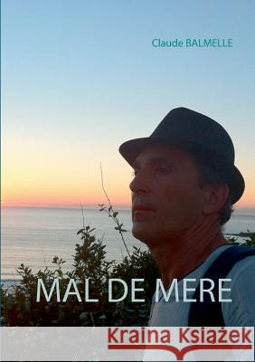 Mal de Mère Balmelle, Claude 9782322014286