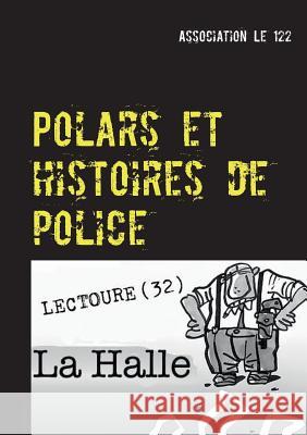 Polars et histoires de police: Edition 2014 Association Le 122 9782322015368