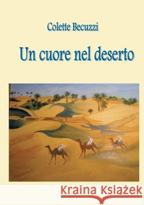 Un cuore nel deserto Colette Becuzzi 9782322015719 Books on Demand