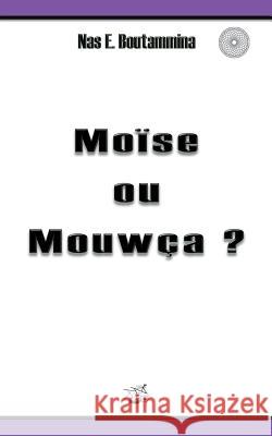 Moïse ou Mouwça ? Nas E. Boutammina 9782322016075 Books on Demand