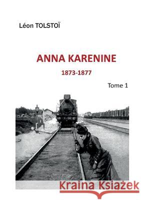 Anna Karenine: Tome 1 L?on Tolsto? 9782322016990 Books on Demand