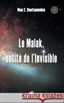 Le Malak, entité de l'Invisible Nas E. Boutammina 9782322017522 Books on Demand