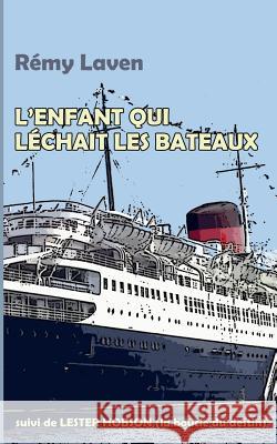 L'enfant qui léchait les bateaux Remy Laven 9782322017577 Books on Demand