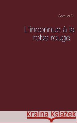 L'inconnue à la robe rouge Samuel R 9782322017751 Books on Demand