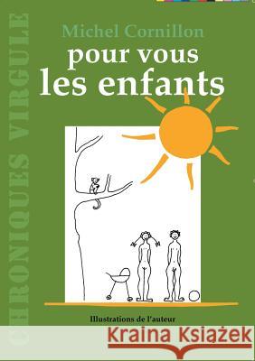 Pour vous les enfants Michel Cornillon 9782322017980 Books on Demand