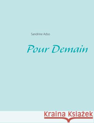 Pour Demain Sandrine Adso 9782322019076 Books on Demand