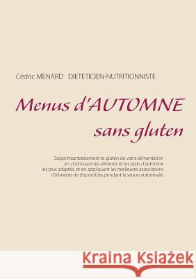 Menus d'automne sans gluten Cedric Menard 9782322019090 Books on Demand