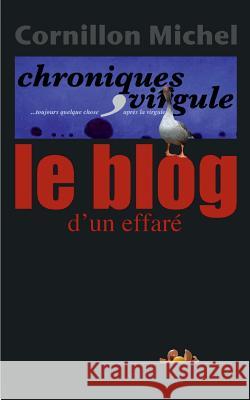 Le Blog d'un effaré Michel Cornillon 9782322019151 Books on Demand