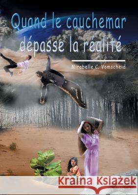 Quand le cauchemar dépasse la réalité Mirabelle C. Vomscheid 9782322019557 Books on Demand