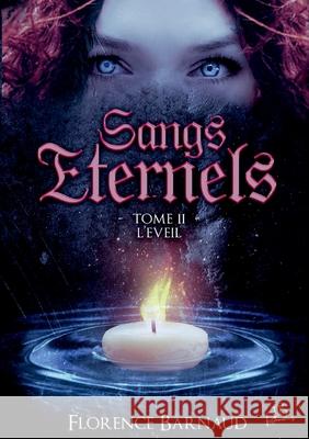 Sangs Éternels - Tome 2: L'Eveil Barnaud, Florence 9782322019786 Books on Demand