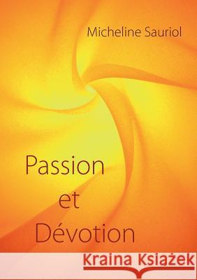 Passion et Dévotion Micheline Sauriol 9782322028573