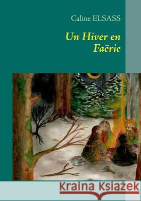 Un Hiver en Faërie Elsass, Caline 9782322031757