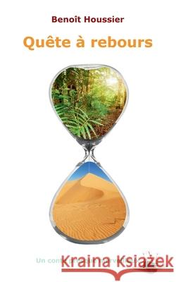 Quête à rebours: Un conte presque merveilleux Houssier, Benoît 9782322032013