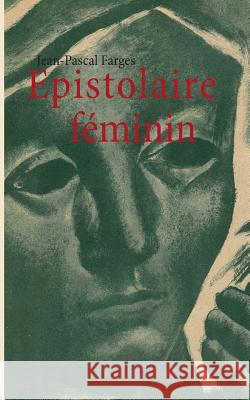 Epistolaire féminin Farges, Jean-Pascal 9782322032099