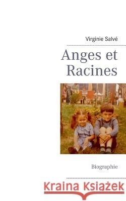 Anges et Racines Virginie Salve 9782322032679