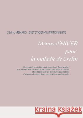 Menus d'hiver pour la maladie de Crohn Cedric Menard 9782322033010 Books on Demand