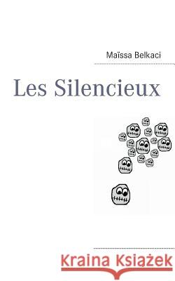Les Silencieux Maissa Belkaci 9782322033270 Books on Demand