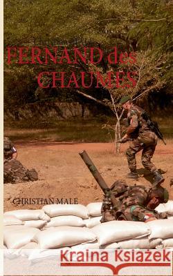 Fernand des Chaumes: De Verdu aux Djebels Male, Christian 9782322033331