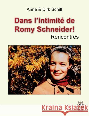 Romy Schneider Rencontres Dirk Schiff, Anne Schiff 9782322034758 Books on Demand