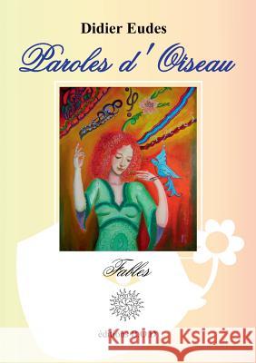 Paroles d'Oiseau: Fables Eudes, Didier 9782322035656 Books on Demand