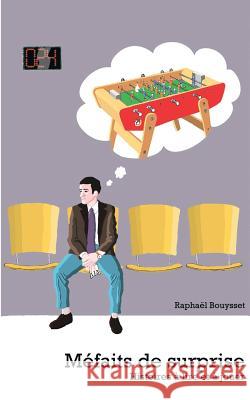 Méfaits de surprise Raphael Bouysset 9782322036332 Books on Demand