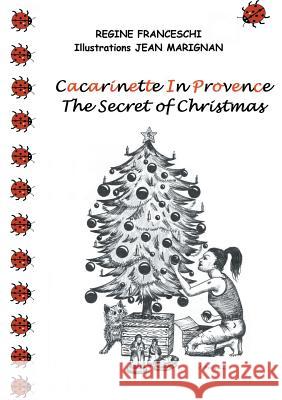Cacarinette in Provence. The Secret of Christmas Regine Franceschi 9782322038800