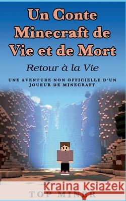 Un Conte Minecraft de Vie et de Mort: Retour à la Vie Miner, Top 9782322040520