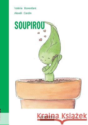 Soupirou: Les contes de Valérie Bonenfant Bonenfant, Valérie 9782322041558