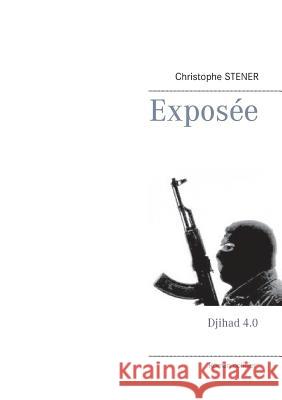 Exposée: Djihad 4.0 Christophe Stener 9782322043477