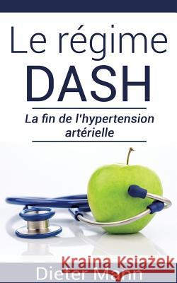 Le régime DASH: La fin de l'hypertension artérielle Dieter Mann 9782322043910 Books on Demand