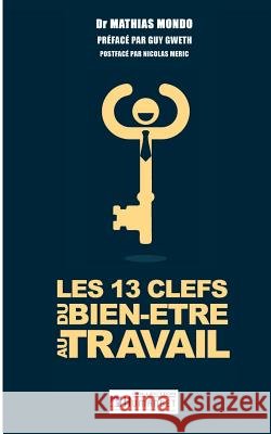 Les 13 clés du bien-être au travail Mathias Mondo 9782322043996