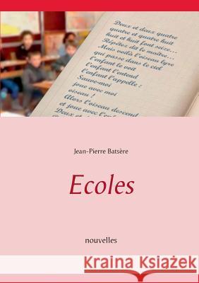 Ecoles: nouvelles Batsère, Jean-Pierre 9782322044283
