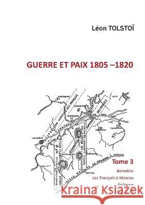 Guerre et Paix: Tome 3 Leon Tolsto? 9782322076338 Books on Demand