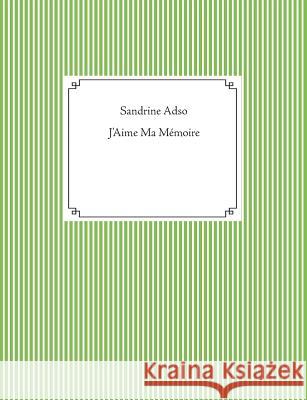 J'Aime Ma Mémoire Sandrine Adso 9782322076345