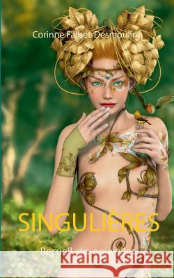 Singulières Corinne Falbet-Desmoulin 9782322076796 Books on Demand
