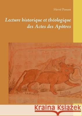 Lecture historique et théologique des Actes des Apôtres Hervé Ponsot 9782322077915