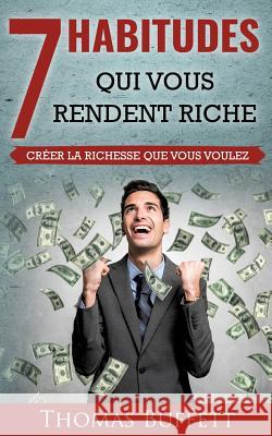 7 Habitudes Qui Vous Rendent Riche: Créer la Richesse Que Vous Voulez Buffett, Thomas 9782322080694 Books on Demand