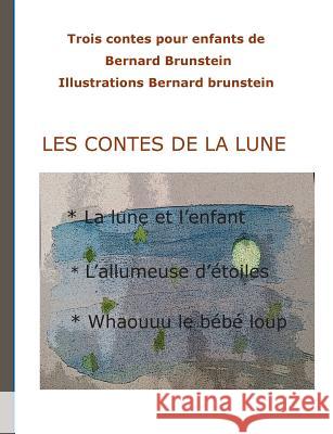 Les contes de la lune Bernard Brunstein 9782322081523 Books on Demand