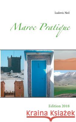 Maroc Pratique: Edition 2018 Ludovic Neil 9782322081998 Books on Demand