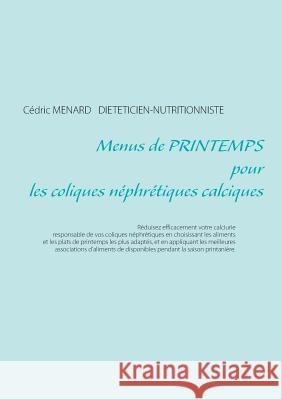 Menus de printemps pour les coliques néphrétiques calciques C Menard 9782322082315