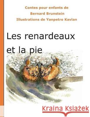 Les renardeaux et la pie Bernard Brunstein 9782322083039 Books on Demand