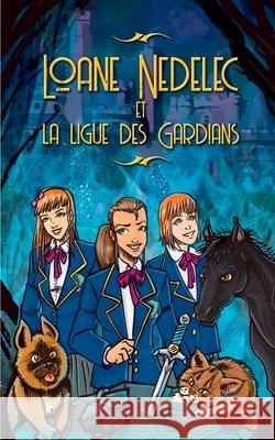 Loane Nedelec: La Ligue des Gardians Emilie Tremblier 9782322083213