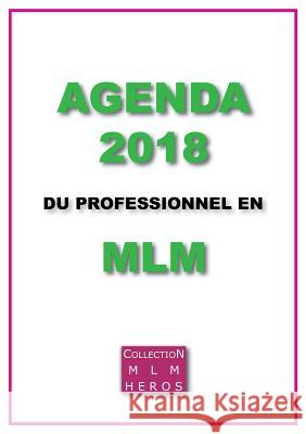 Agenda 2018 du Professionnel en MLM Alexandre Cauchois 9782322084838