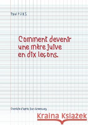 Comment devenir une m?re juive en dix le?ons Fuks Paul 9782322084999