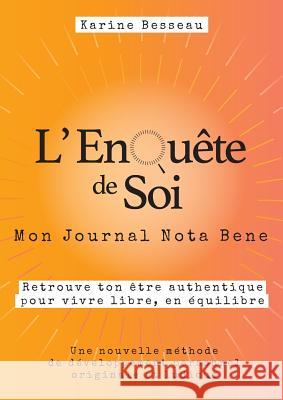 L'EnQuête de Soi: Mon Journal Nota Bene Besseau, Karine 9782322090075